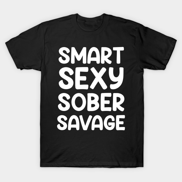 Smart Sexy Sober Savage Sobriety & Addiction Recovery AA NA T-Shirt by Swagmart